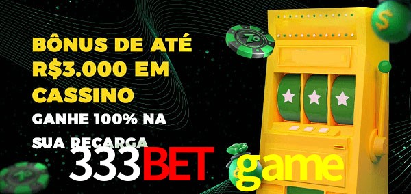 333bet game melhor bônus de depósito